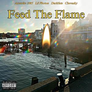 Feed The Flame (feat. Airstrike 2085, Lil Photon, Darkfate & Chevashy) (Explicit)