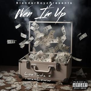 Wen Im Up (feat. TwanLoww) [Explicit]