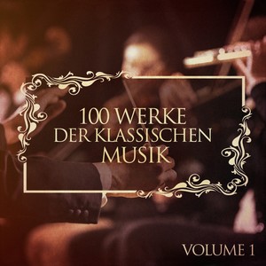 100 Werke der klassischen Musik, Vol. 1