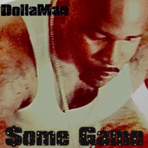 Some Game (feat. Dolla E)