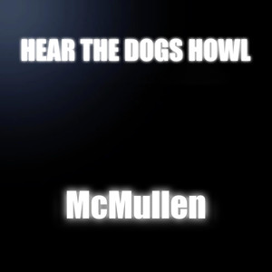 Hear The Dogs Howl