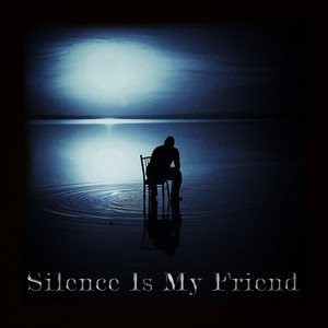 Silence Is My Friend (Explicit)