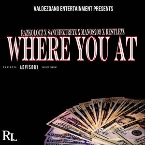 Where You At (feat. SanchezTreyz, Manos209 & Restlezz) (Explicit)