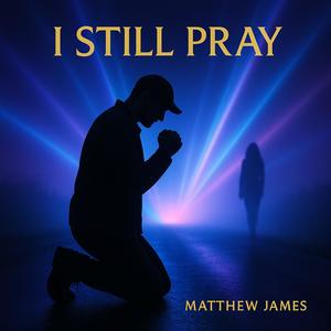 I Still Pray