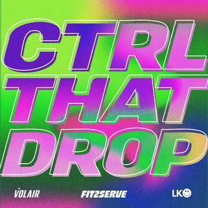 Ctrl that Drop (feat. Let's Karpool & Fit2Serve)