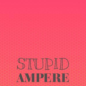 Stupid Ampere