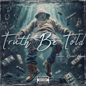 Truth Be Told (feat. Hunnit Hands) [Explicit]