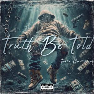 Truth Be Told (feat. Hunnit Hands) (Explicit)