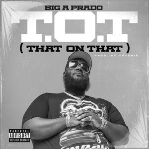 T.O.T(That On That) (Explicit)