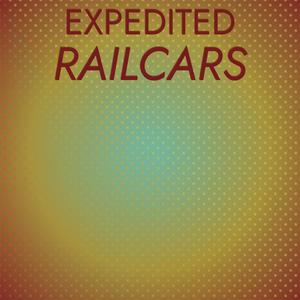 Expedited Railcars