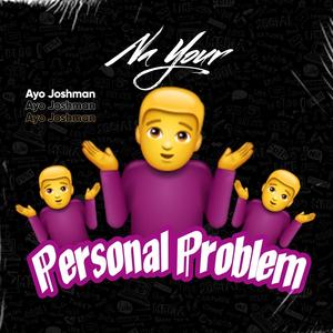 NYPP (Na Your Personal Problem)