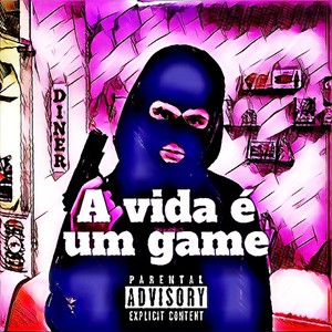 A Vida É Um Game (Explicit)