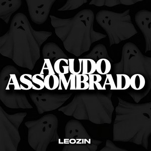 AGUDO ASSOMBRADO (Explicit)