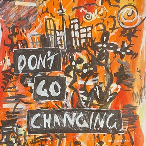 Don't Go Changing