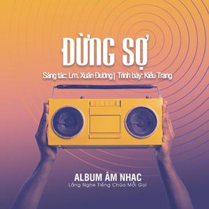 Đừng Sợ (feat. Kiều Trang) [Lm Xuân Đường]