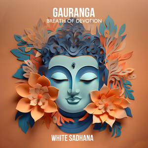 Gauranga (Breath of Devotion)