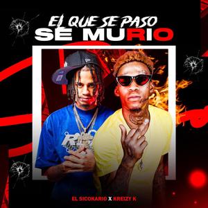 El Que Se Paso Se Murio (feat. El Sicokario & Kreizy K)