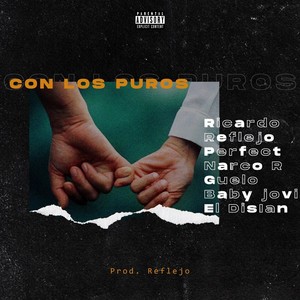 Con los Puro (feat. Reflejo Sosa, El Perfect, Narco R, Guelo la Rafaga, Babyy Jovi & Disian) (Explicit)