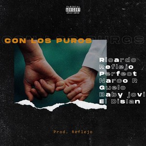 Con los Puro(feat. Reflejo Sosa, El Perfect, Narco R, Guelo la Rafaga, Babyy Jovi & Disian) (Explicit)