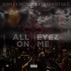 All Eyes On Me (feat. Drowzy B & Krashout Da G) [Explicit]