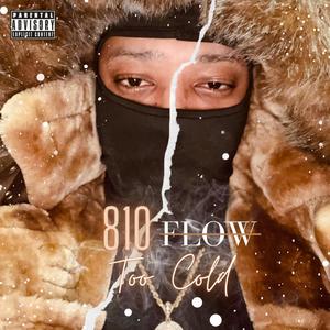 810 Flow Too Cold (Explicit)