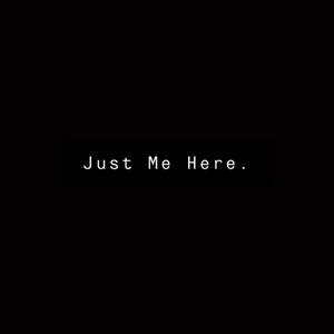 Just Me Here . (Explicit)