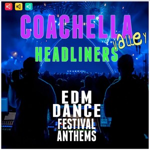 Coachella Valley Headliners: EDM Dance Festival Anthems