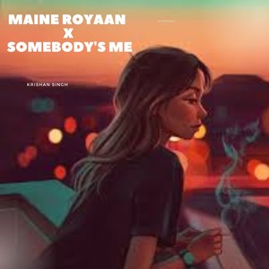 Maine Royaan x Somebody's Me