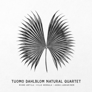 Tuomo Dahlblom Natural Quartet