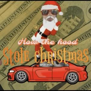 how the hood stole christmas (Explicit)