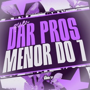 Quer Dar Pros Menor do 7 (Explicit)