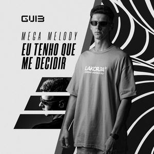 MEGA MELODY EU TENHO QUE ME DECIDIR (Explicit)