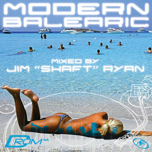 Modern Balearic (Mixed By Jim 'Shaft' Ryan)