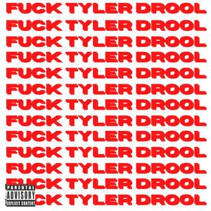 **** TYLER DROOL (Explicit)