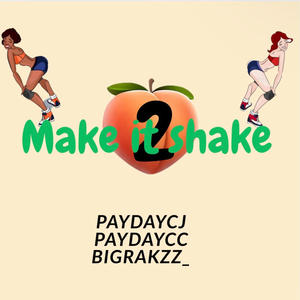 Make it shake (feat. Paydaycc & Bigrakzz) (2) (Explicit)