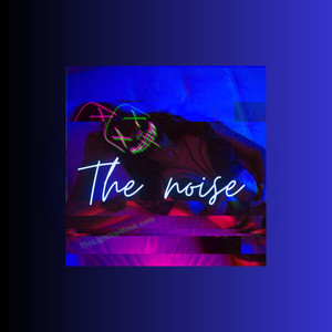 The Noise (Explicit)