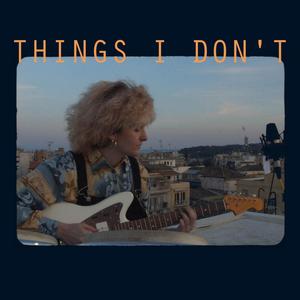 Things I don't