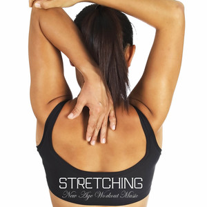 Stretching: New Age Workout Music for Stretching Exercises, Pilates, Exercise Ball, Yoga and Relaxat