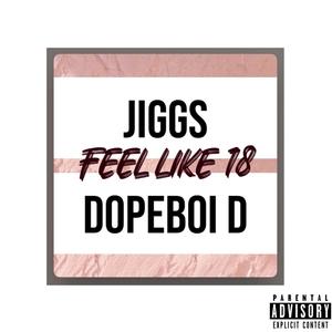 Feel Like 18 (feat. dopeboid) [Explicit]