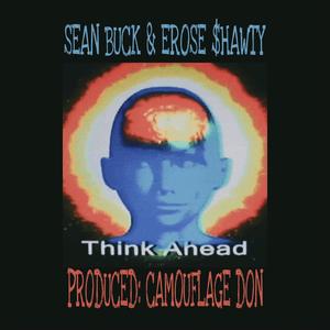 Think Ahead (feat. Sean Buck & Erose $hawty) [Explicit]