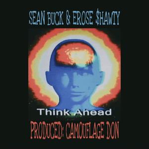 Think Ahead (feat. Sean Buck & Erose $hawty) (Explicit)