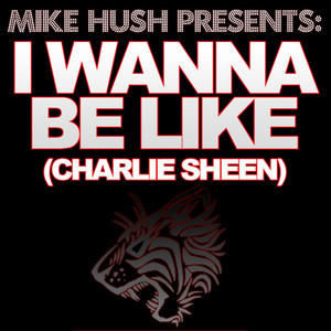 I Wanna Be Like (Charlie Sheen)