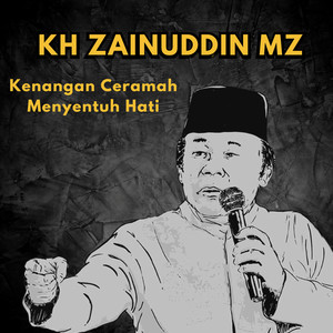 Kenangan Ceramah Menyentuh Hati KH Zainuddin MZ