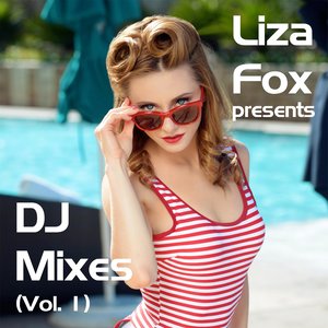 Liza Fox Presents DJ Mixes, Vol. 1