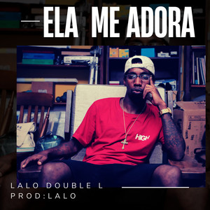 Ela Me Adora (Explicit)