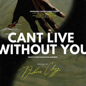 Can't Live Without You (Tribute Christopher Michael Hamwright) (Live) [Explicit]