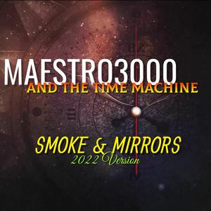 Smoke & Mirrors (feat. The Time Machine) ('22 Version)