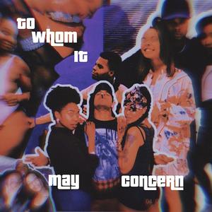 To Whom It May Concern (Deluxe) [Explicit]