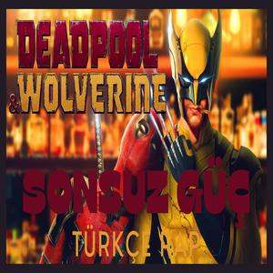 DEADPOOL & WOLVERIN - SONSUZ GÜÇ (Explicit)