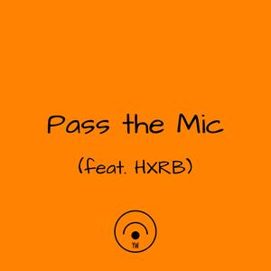 Pass the Mic (feat. HXRB) (Explicit)